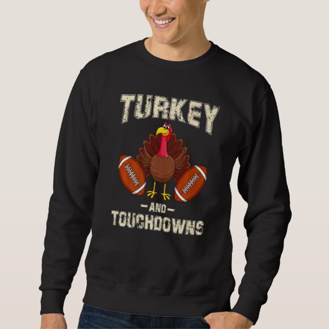Turkey And Touchdowns Thanksgiving American Footba Sweatshirt (Front)
