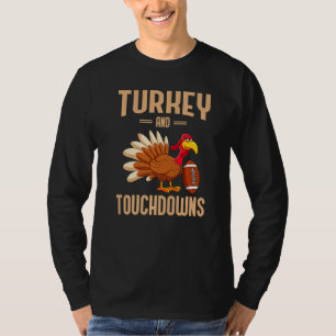 Turkey And Touchdowns Thanksgiving American Footba T-Shirt