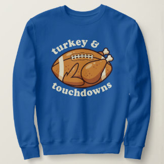 Turkey And Touchdowns Thanksgiving Football Funny Sweatshirt
