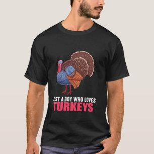 Turkey Bird Just a Boy who loves Turkeys Turkey T T-Shirt