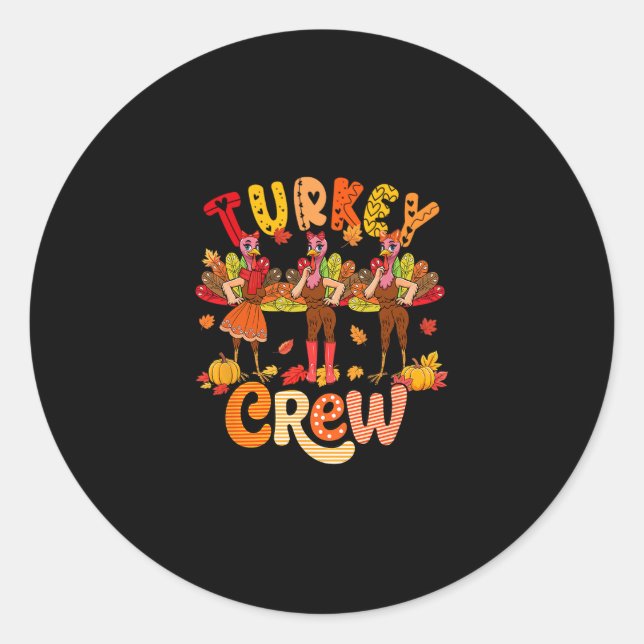 Turkey Crew Thanksgiving Fall Three Cute Turkeys W Classic Round Sticker (Front)