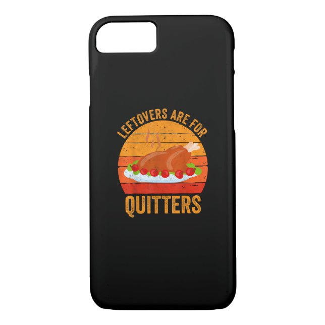 Turkey Day Leftovers Are For Quitters Thanksgiving Case-Mate iPhone Case (Back)