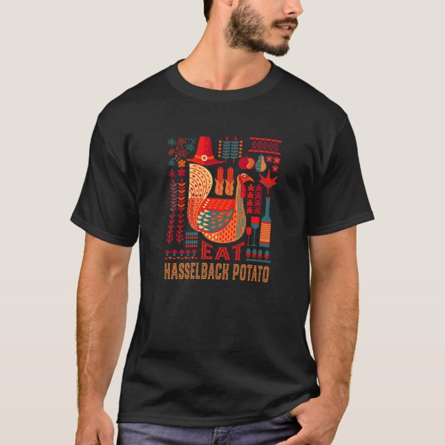 Turkey Eat Hasselback Potato Thanksgiving Hasselba T-Shirt (Front)