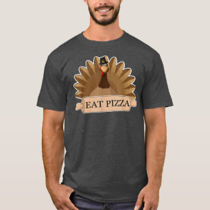 Turkey Eat Pizza Funny Sarcasm Thanksgiving Joke T-Shirt