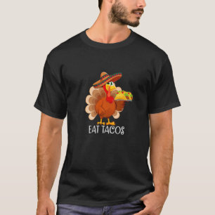 Turkey Eat Tacos Mexican Sombrero Thanksgiving Xm T-Shirt