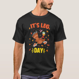 Turkey Exercise Workout Thanksgiving Gym Its Leg D T-Shirt