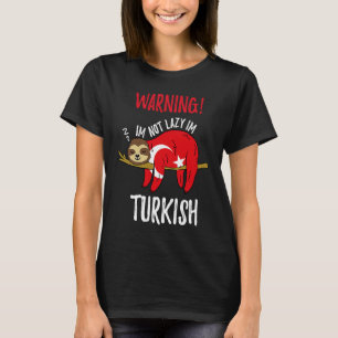 Turkey Flag Sloth Im Not Lazy Im Turkish T-Shirt