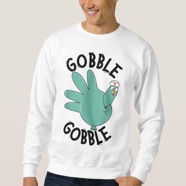 Turkey Gobble Glove Thanksgivin Nurse Medical Than Sweatshirt (Front)