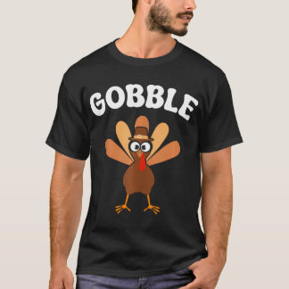 Turkey Gobble Gobble Fall Humour Thanksgiving T-Shirt