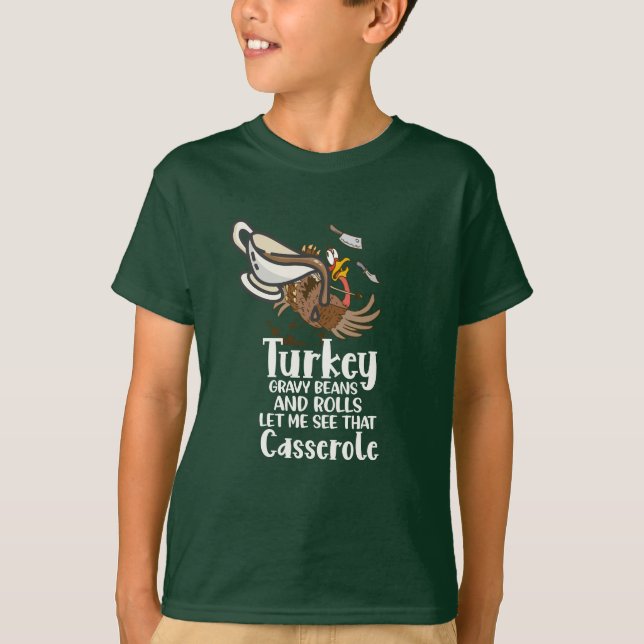 Turkey Gravy Bean let me see casserole Thanksgivin T-Shirt (Front)