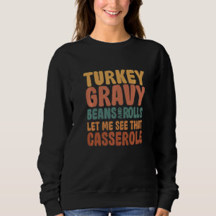 Turkey Gravy Beans And Rolls Casserole Thanksgivi Sweatshirt