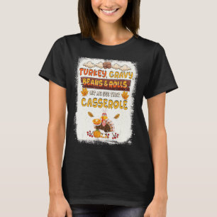 Turkey Gravy Beans And Rolls Casserole Thanksgivin T-Shirt