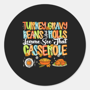 Turkey Gravy Beans And Rolls Cerole Funny Thanksgi Classic Round Sticker