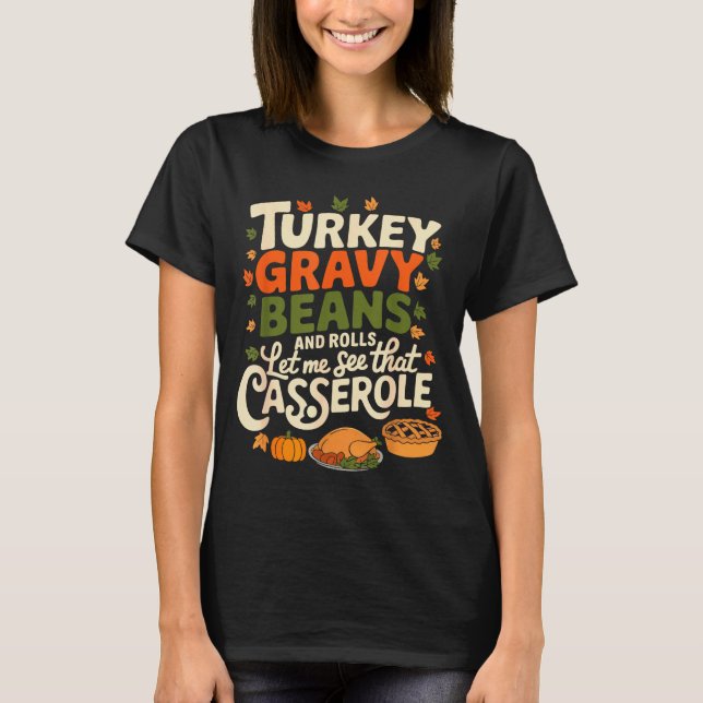 Turkey Gravy Beans And Rolls Cerole Funny Thanksgi T-Shirt (Front)