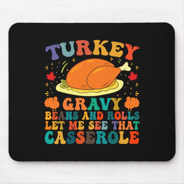 Turkey Gravy Beans And Rolls Let Me See That Casse Mouse Pad (Front)