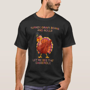 Turkey Gravy Beans And Rolls Let Me See That Casse T-Shirt