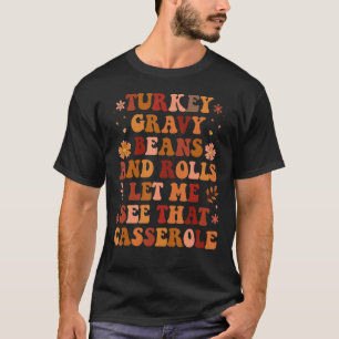 Turkey Gravy Beans and Rolls Let Me See That Casse T-Shirt