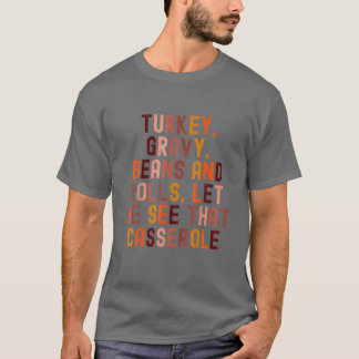 Turkey Gravy Beans And Rolls Let Me See That Casse T-Shirt