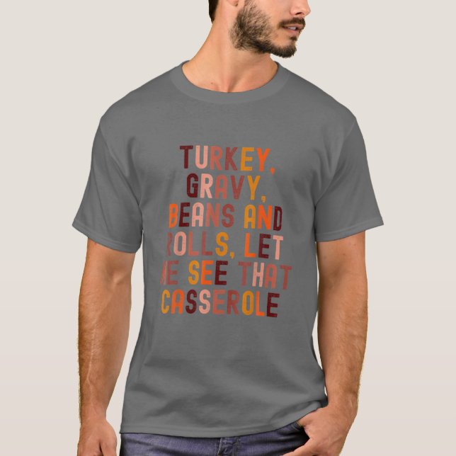 Turkey Gravy Beans And Rolls Let Me See That Casse T-Shirt (Front)
