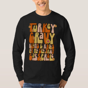 Turkey Gravy Beans And Rolls Let Me See That Casse T-Shirt