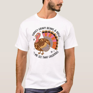 Turkey gravy beans and rolls let me see that casse T-Shirt