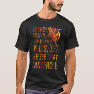 Turkey Gravy Beans And Rolls Let Me See That Casse T-Shirt