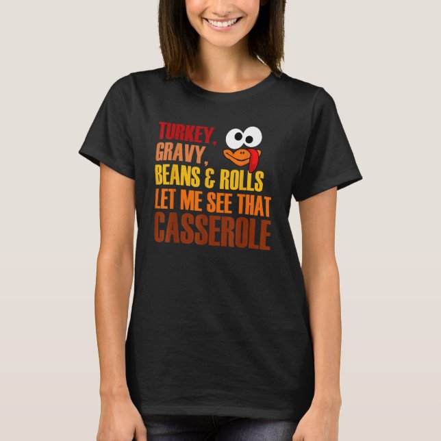 Turkey Gravy Beans And Rolls Let Me See That Casse T-Shirt (Front)