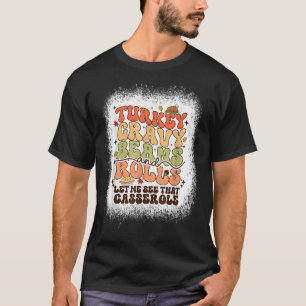 Turkey Gravy Beans And Rolls Let Me See That Casse T-Shirt