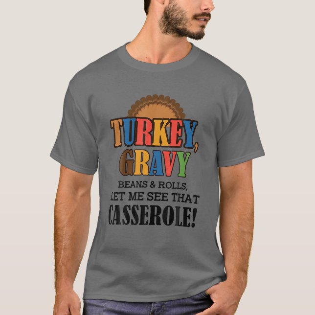 Turkey Gravy Beans And Rolls Let Me See That Casse T-Shirt (Front)
