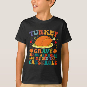 Turkey Gravy Beans And Rolls Let Me See That Casse T-Shirt