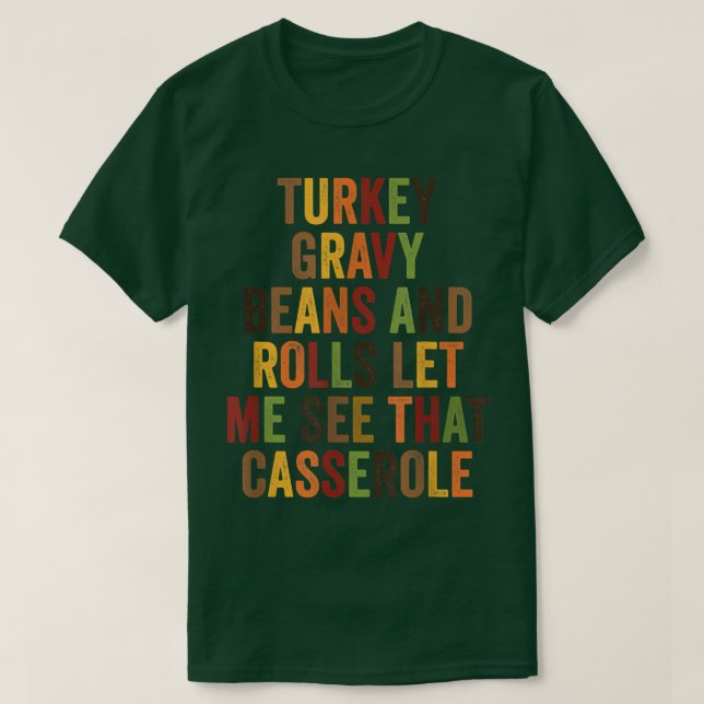 Turkey Gravy Beans And Rolls Let Me See That Casse T-Shirt (Design Front)