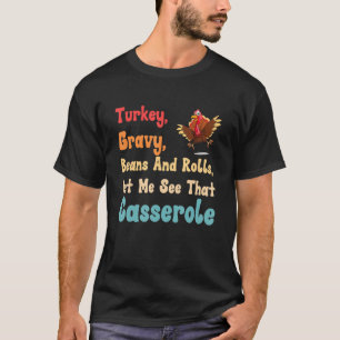 Turkey Gravy Beans And Rolls Let Me See That Casse T-Shirt