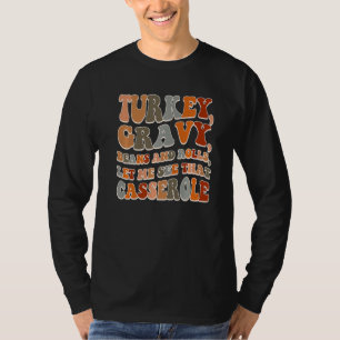 Turkey Gravy Beans And Rolls Let Me See That Casse T-Shirt