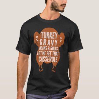 Turkey Gravy Beans And Rolls Let Me See That Casse T-Shirt