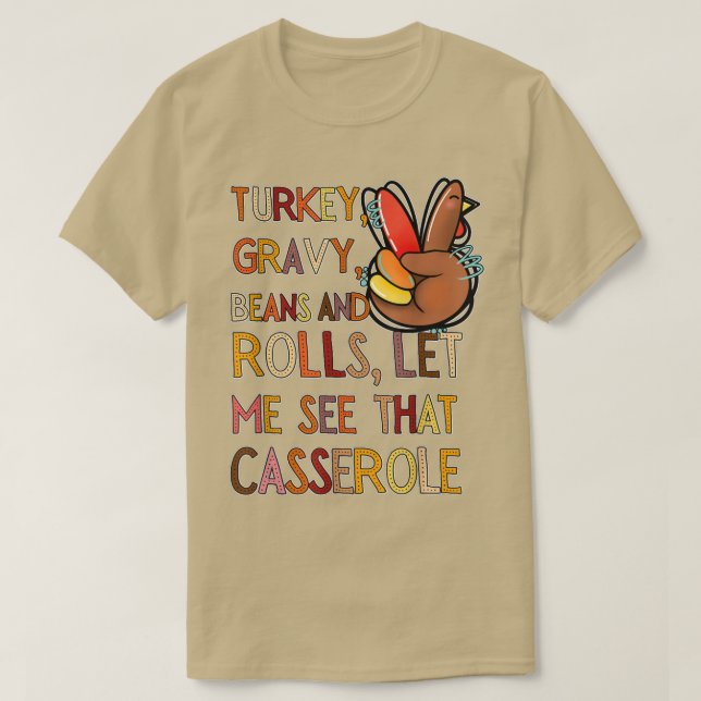 Turkey Gravy Beans And Rolls Let Me See That Casse T-Shirt (Design Front)