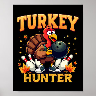 Turkey Hunter Bowling Thanksgiving Funny Bowler Poster