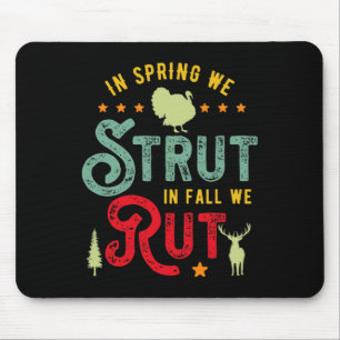 Turkey Hunter For In Spring We Strut In Fall We Ru Mouse Pad