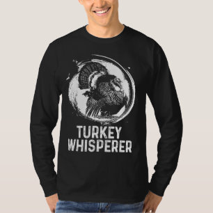 Turkey Hunter I'm A Turkey Whisperer Hunting T-Shirt
