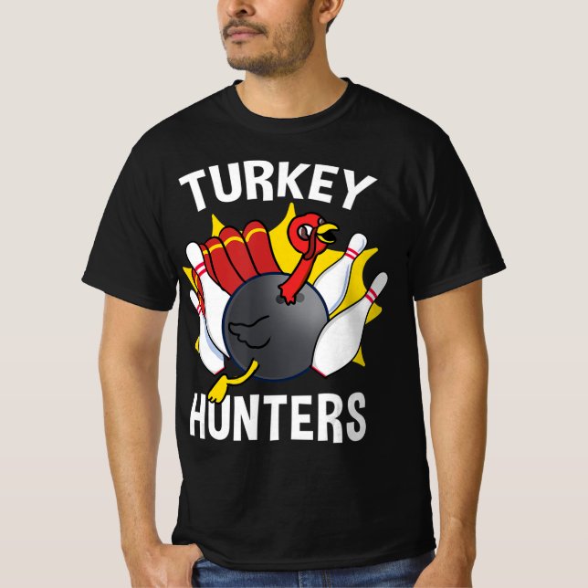 Turkey Hunters Bowling Fun Bowling Gift  T-Shirt (Front)