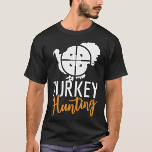 Turkey Hunting Gift For Turkey Hunter  T-Shirt