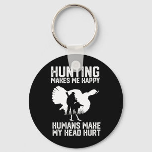 Turkey Hunting Makes Me Happy Humans Make My Head  Key Ring