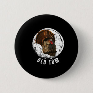 Turkey Hunting Shirt Old Tom Gobbler Turkey Huntin 6 Cm Round Badge