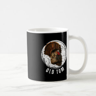 Turkey Hunting Shirt Old Tom Gobbler Turkey Huntin Coffee Mug