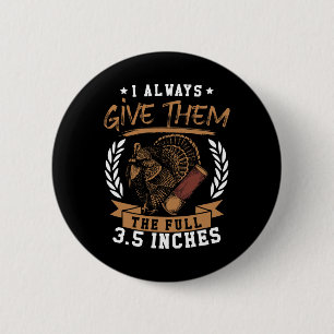 Turkey Hunting Spring I Always Give Them The Full 6 Cm Round Badge