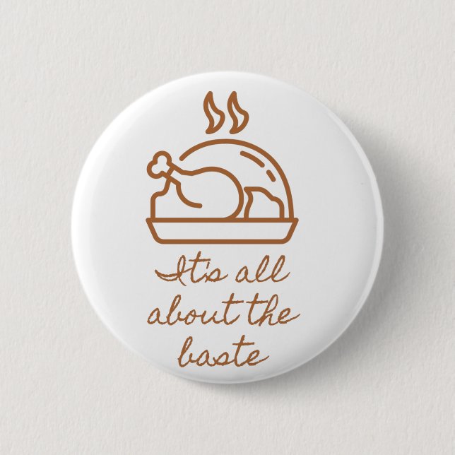 Turkey Icon All About the Baste Thanksgiving   6 Cm Round Badge (Front)
