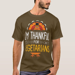 Turkey I'm Thankful For Vegetarian Happy Day To Me T-Shirt