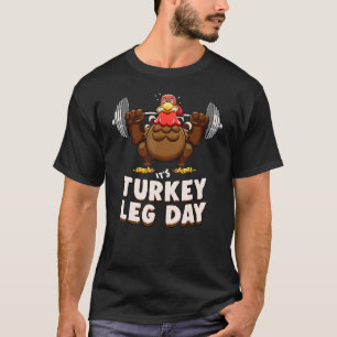 Turkey Leg Day Funny Thanksgiving Workout Motivati T-Shirt