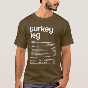 Turkey Leg Nutrition Facts Funny Thanksgiving Chri T-Shirt