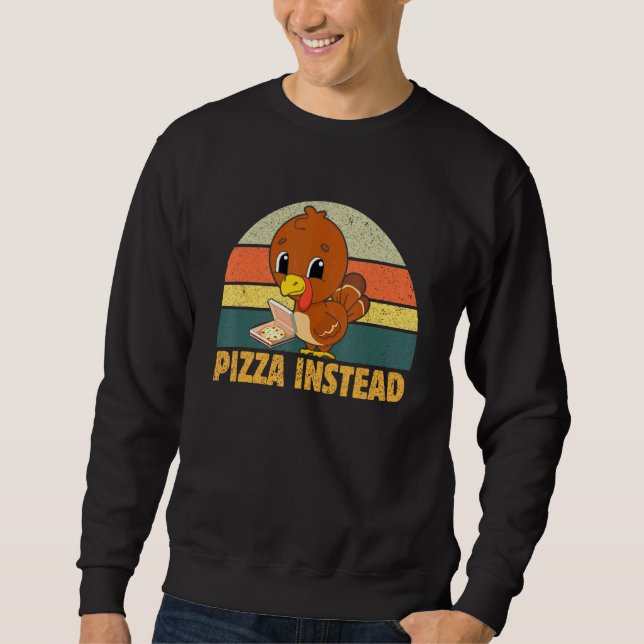Turkey Lets Have Pizza Instead  Thanksgiving Boys  Sweatshirt (Front)
