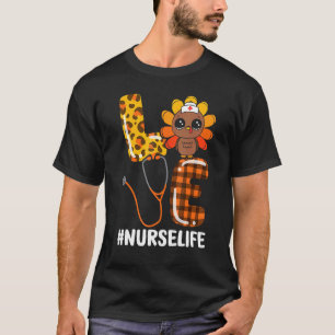 Turkey Love Nurse Life Stethoscope Nurses Thanksgi T-Shirt